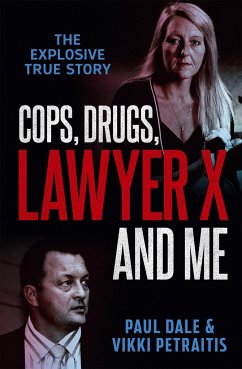 Cops, Drugs, Lawyer X and Me - Dale, Paul; Petraitis, Vikki