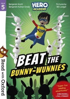 Read with Oxford: Stage 5: Hero Academy: Beat the Bunny-Wunnies - Scott, Benjamin; Hulme-Cross, Benjamin