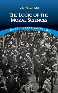 Logic of the Moral Sciences - Mill, John Stuart