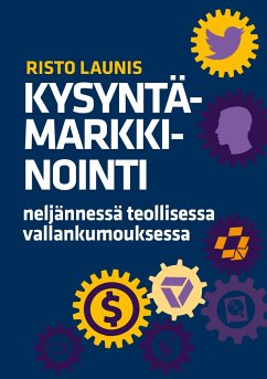 Kysyntämarkkinointi neljännessä teollisessa vallankumouksessa - Launis, Risto