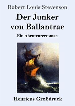 Der Junker von Ballantrae (Großdruck) - Stevenson, Robert Louis