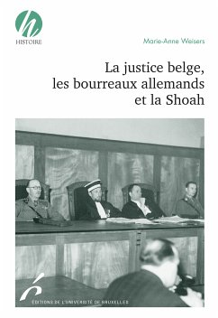 La justice belge, les bourreaux allemands et la Shoah (eBook, ePUB) - Weisers, Marie-Anne