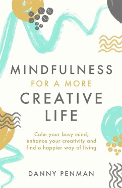 Mindfulness for a More Creative Life - Penman, Dr Danny