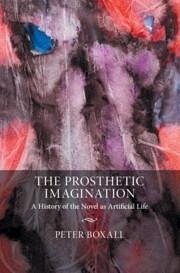 The Prosthetic Imagination - Boxall, Peter