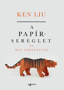 A papírsereglet és más történetek (eBook, ePUB) - Liu, Ken