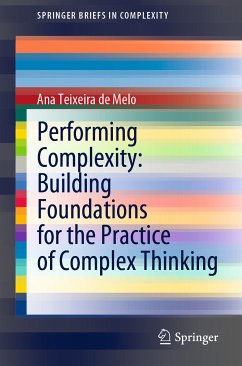 Performing Complexity: Building Foundations for the Practice of Complex Thinking (eBook, PDF) - Teixeira de Melo, Ana