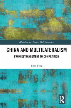 China and Multilateralism (eBook, ePUB) - Feng, Yuan China and Multilateralism (eBook, ePUB) - Feng, Yuan