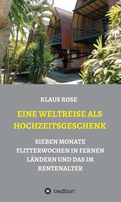 EINE WELTREISE ALS HOCHZEITSGESCHENK (eBook, ePUB) - Rose, Klaus