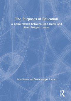 The Purposes of Education - Hattie, John (University of Melbourne, Australia); Larsen, Steen Nepper