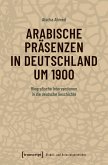 Arabische Präsenzen in Deutschland um 1900 (eBook, PDF)
