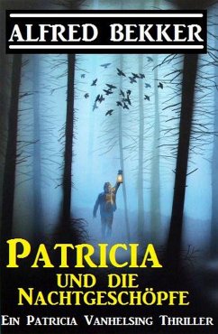 Patricia und die Nachtgeschöpfe: Patricia Vanhelsing (eBook, ePUB) - Bekker, Alfred
