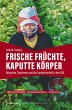 Frische Früchte, kaputte Körper... - Bild 1