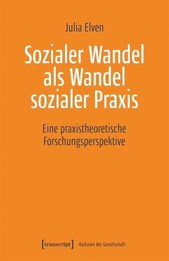 Sozialer Wandel als Wandel sozialer Praxis (eBook, PDF) - Elven, Julia