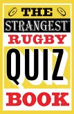 The Strangest Rugby Quiz Book (eBook, ePUB) The Strangest Rugby Quiz Book (eBook, ePUB)