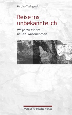 Reise ins unbekannte Ich (eBook, ePUB) - Yoshigasaki, Kenjiro