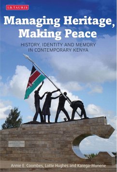 Managing Heritage, Making Peace (eBook, ePUB) - Coombes, Annie E.; Hughes, Lotte; Munene, Karega