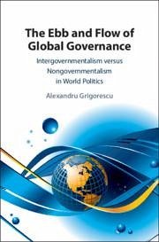 The Ebb and Flow of Global Governance - Grigorescu, Alexandru
