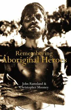 Remembering Aboriginal Heroes - Ramsland, John; Mooney, Christopher