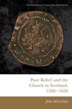 Poor Relief and the Church in Scotland, 1560-1650 - Mccallum, John