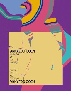 Arnaldo Coen: Reflection of the Invisible - Coen, Arnaldo
