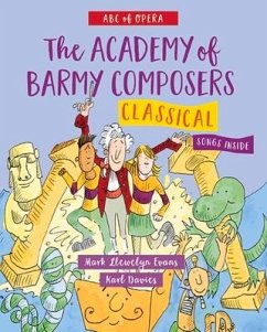 ABC of Opera: The Academy of Barmy Composers - Classical - Evans, Mark Llewelyn