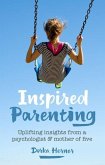 Inspired Parenting: Uplifting Insights from a Psychologist and Mother of Five