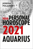 Aquarius 2021: Your Personal Horoscope (eBook, ePUB)