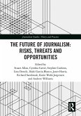 The Future of Journalism: Risks, Threats and Opportunities (eBook, PDF)