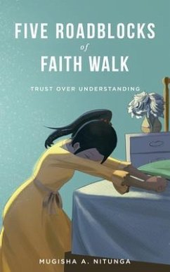 Five Roadblocks of Faith Walk (eBook, ePUB) - Mugisha, Nitunga A
