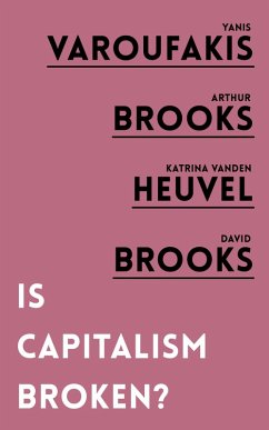 Is Capitalism Broken? - Varoufakis, Yanis; Brooks, Arthur; vanden Heuvel, Katrina