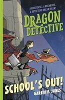 Dragon Detective: School's Out! - Jones, Gareth P.