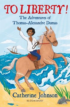 To Liberty! The Adventures of Thomas-Alexandre Dumas: A Bloomsbury Reader - Johnson, Catherine
