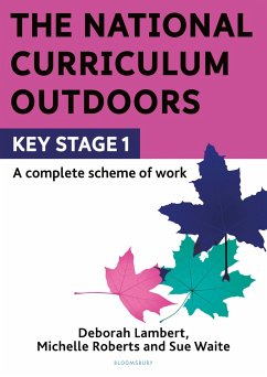 The National Curriculum Outdoors: KS1 - Lambert, Deborah; Roberts, Michelle; Waite, Sue