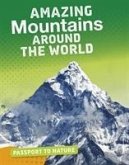 Amazing Mountains Around the World Amazing Mountains Around the World
