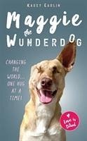 The Miraculous Life of Maggie the Wunderdog - Carlin, Kasey