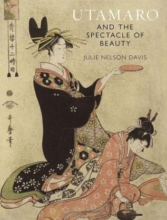 Utamaro and the Spectacle of Beauty - Davis, Julie Nelson