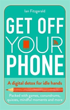Get Off Your Phone: A Digital Detox for Idle Hands - Fitzgerald, Ian