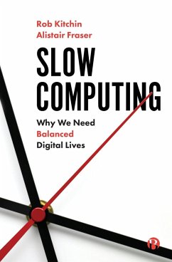 Slow Computing - Kitchin, Rob (Maynooth University); Fraser, Alistair (Maynooth University)