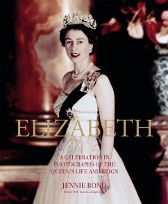 Elizabeth: A Celebration in Photographs of the Queen's Life and Reign - Bond, Jennie