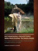 Determining Prehistoric Skin Processing Technologies Determining Prehistoric Skin Processing Technologies