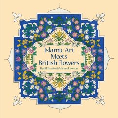 Islamic Art Meets British Flowers - Tamim, Hadil; Lawson, Adrian