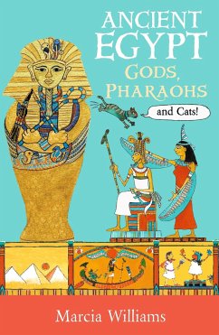 Ancient Egypt: Gods, Pharaohs and Cats! - Williams, Marcia