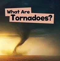 What Are Tornadoes? - Schuh, Mari