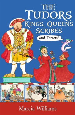 The Tudors: Kings, Queens, Scribes and Ferrets! - Williams, Marcia