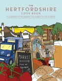 Hertfordshire Cook Book: A Celebration of the Amazing Food and Drink on Our Doorstep