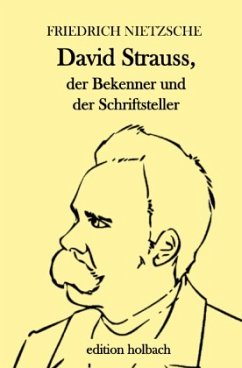 David Strauss, der Bekenner und der Schriftsteller - Nietzsche, Friedrich