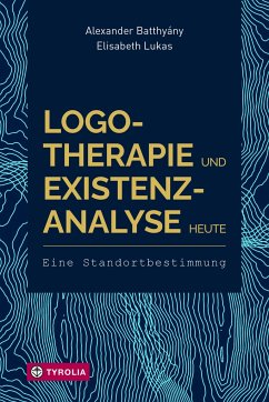 Logotherapie und Existenzanalyse heute - Batthyány, Alexander;Lukas, Elisabeth