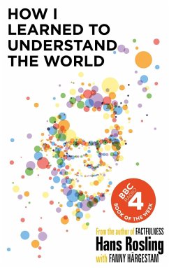 How I Learned to Understand the World - Rosling, Hans