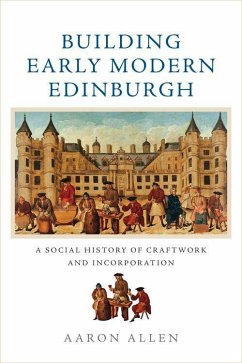 Building Early Modern Edinburgh - Allen, Aaron