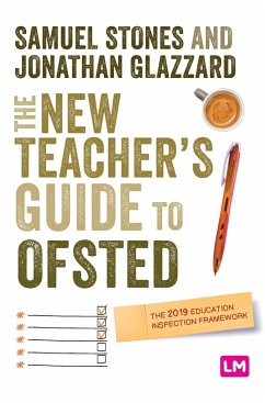 The New Teacher¿s Guide to OFSTED - Stones, Samuel;Glazzard, Jonathan